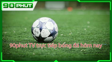 90phut tv trực tiếp bóng đá 90 phút tv Livescore - Bí Mật Sức Hút and Mẹo Xem Hiệu Quả Nhất